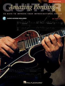 Paperback Amazing Phrasing Guitar: 50 Ways to Improve Your Improvisational Skills [With CD] Book
