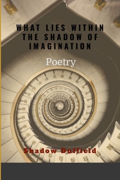 Paperback What Lies Within the Shadow of Imagination Book