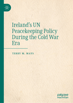 Hardcover Ireland's Un Peacekeeping Policy During the Cold War Era Book