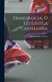 Hardcover Fraseologia, o estilística castellana [Spanish] Book