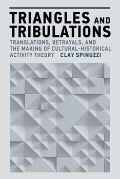 Paperback Triangles and Tribulations: Translations, Betrayals, and the Making of Cultural-Historical Activity Theory Book