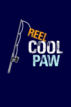 Reel Cool Paw: Grandpa Dad Journal Lined Notebook with Cute Fishing Novelties on each page for Daily Note Or Diary Writing, Notepad or To Do List - ... Stuffer for Grandfather or Father Fishermen
