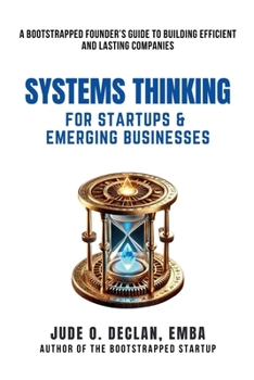 Paperback Systems Thinking for Startups & Emerging Businesses: A Bootstrapped Founder's Guide to Building Efficient and Lasting Companies Book