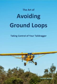 Paperback The Art of Avoiding Ground Loops: Taking Control of Your Taildragger Book