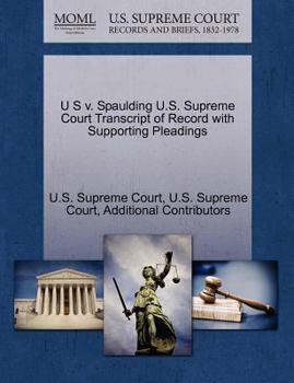 Paperback U S V. Spaulding U.S. Supreme Court Transcript of Record with Supporting Pleadings Book