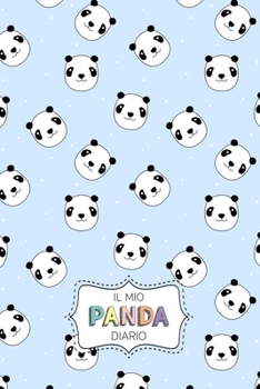Il Mio Panda Diario: Diario personale per bambine e ragazze che amano i Panda! Illustrazioni su ogni pagina. Con  Mood tracker, Outfit Planner e pagina dei sentimenti. (Italian Edition)