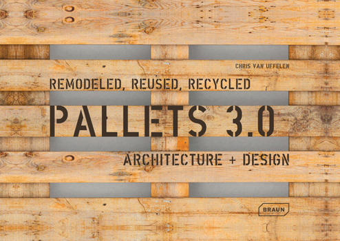 Paperback Pallets 3.0. Remodeled, Reused, Recycled: Architecture + Design Book