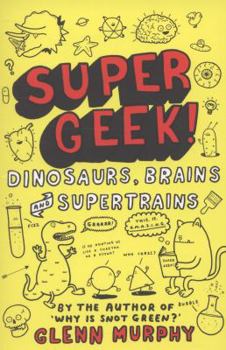 Paperback Supergeek!: Dinosaurs, Brains and Supertrains Book