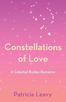 Constellations of Love: A Celestial Bodies Romance