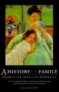 Hardcover A History of the Family, Volume II: The Impact of Modernity Book