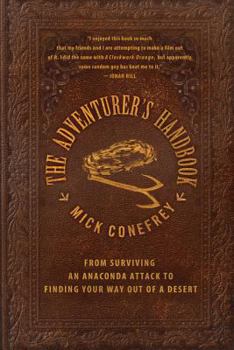 Paperback The Adventurer's Handbook: From Surviving an Anaconda Attack to Finding Your Way Out of a Desert Book