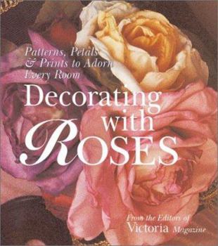 Paperback Decorating with Roses: Patterns, Petals & Prints to Adorn Every Room Book