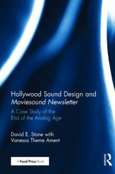 Hardcover Hollywood Sound Design and Moviesound Newsletter: A Case Study of the End of the Analog Age Book