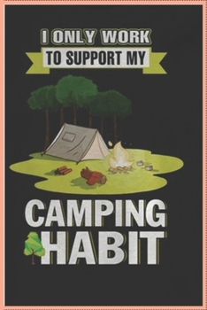 I ONLY WORK TO SUPPORT MY CAMPING HABIT: A Daily Journal to Help You Track Your Habits and Achieve Your Dream Life.A basic monthly habit tracker. lined pages or your own creations.
