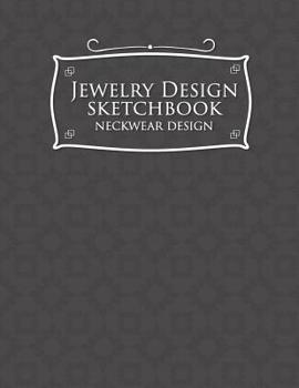 Paperback Jewelry Design Sketchbook: Neckwear Design Book