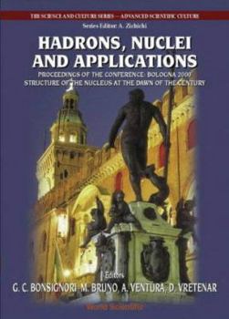 Hadrons, Nuclei and Applications, Procs of the Conf Bologna 2000: Structure of the Nucleus at the Dawn of the Century (Vol 3)
