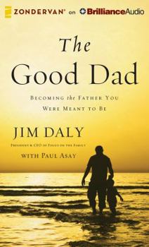 Audio CD The Good Dad: Becoming the Father You Were Meant to Be Book
