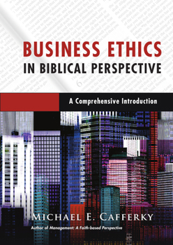 Hardcover Business Ethics in Biblical Perspective: A Comprehensive Introduction Book