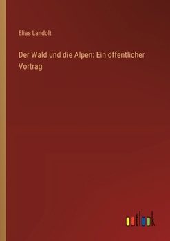 Paperback Der Wald und die Alpen: Ein öffentlicher Vortrag [German] Book