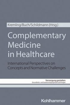 Paperback Complementary Medicine in Healthcare: International Perspectives on Concepts and Normative Challenges Book