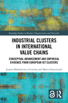 Hardcover Industrial Clusters in International Value Chains: Conceptual Advancement and Empirical Evidence from European ICT Clusters Book