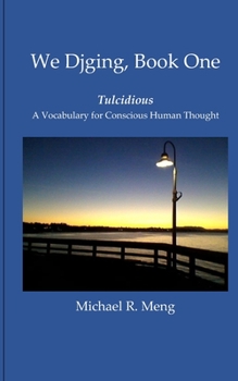 Paperback We Djging, Book One: Tulcidious, A Vocabulary for Conscious Human Thought Book