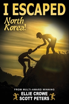 I Escaped North Korea!: Survival Stories For Kids - Book  of the I Escaped