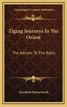 ZigZag Journeys in the Orient; or, The Adriatic to the Baltic: A Journey of the Zigzag Club from Vienna to the Golden Horn, The Euxine, Moscow, and St. Petersburg - Book #3 of the ZigZag Journeys