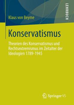 Paperback Konservatismus: Theorien Des Konservatismus Und Rechtsextremismus Im Zeitalter Der Ideologien 1789-1945 [German] Book