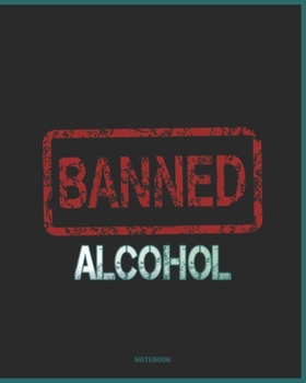 Paperback Alcohol Banned - College Ruled, Lined Notebook, Journal & Diary Book