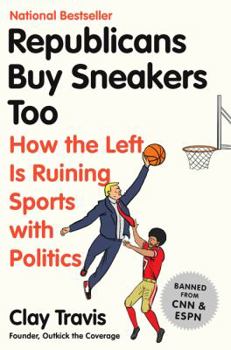 Hardcover Republicans Buy Sneakers Too: How the Left Is Ruining Sports with Politics Book