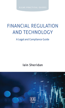 Hardcover Financial Regulation and Technology: A Legal and Compliance Guide (Elgar Practical Guides) Book