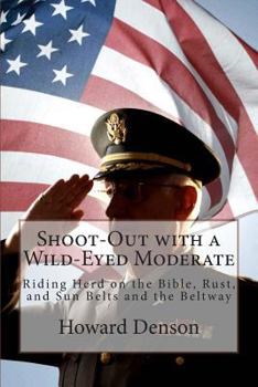 Paperback Shoot-Out with a Wild-Eyed Moderate: Riding Herd on the Bible, Rust, and Sun Belts and the Beltway Book