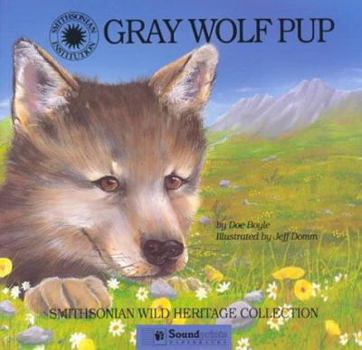 Gray Wolf Pup (Smithsonian Wild Heritage Collection) - Book  of the Smithsonian Wild Heritage Collection