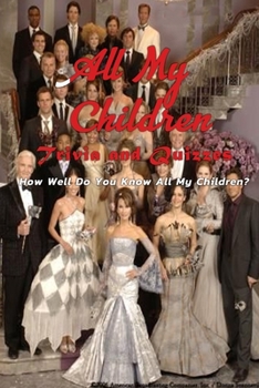 All My Children Trivia and Quizzes: How Well Do You Know All My Children?: All My Children Trivia