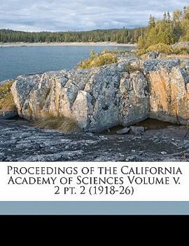 Paperback Proceedings of the California Academy of Sciences Volume V. 2 Pt. 2 (1918-26) Book