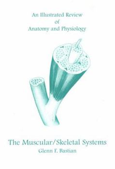 Paperback An Illustrated Review of Anatomy and Physiology: The Muscular/Skeletal Systems Book