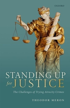 Hardcover Standing Up for Justice: The Challenges of Trying Atrocity Crimes Book