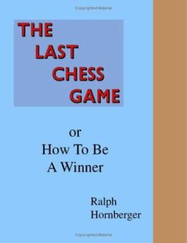 Paperback The Last Chess Game or How to Be a Winner Book