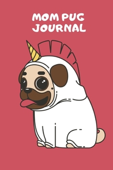 Paperback Mom Pug journal: unicorn dog notebook Book