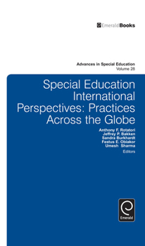 Special Education International Perspectives: Practices Across the Globe (Advances in Special Education, Vol. 28)