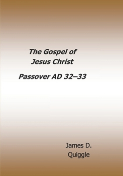 The Gospel of Jesus Christ: Passover AD 32 – AD 33