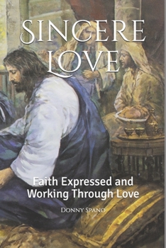 Paperback Sincere Love: Faith Expressed and Working Through Love Book