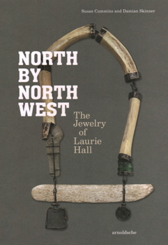 Hardcover North by Northwest: The Jewelry of Laurie Hall Book