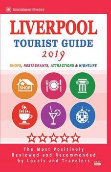 Paperback Liverpool Tourist Guide 2019: Shops, Restaurants, Entertainment and Nightlife in Liverpool, England (City Tourist Guide 2019) Book