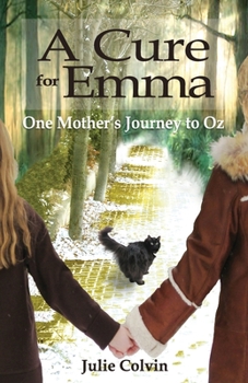 Paperback A Cure For Emma: One Mother's Journey to Oz Book