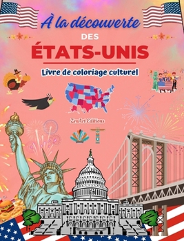 À la découverte des États-Unis - Livre de coloriage culturel - Dessins créatifs de symboles américains: Icônes de la culture américaine se mêlent dans
