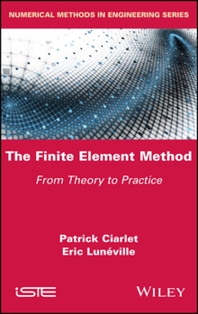 Hardcover The Finite Element Method: From Theory to Practice Book