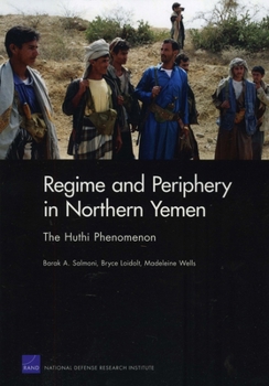 Paperback Regime and Periphery in Northern Yemen: The Huthi Phenomenon Book