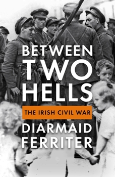 Hardcover Between Two Hells: The Irish Civil War Book